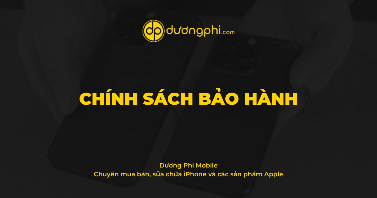 Chính sách bảo hành - Dương Phi Mobile