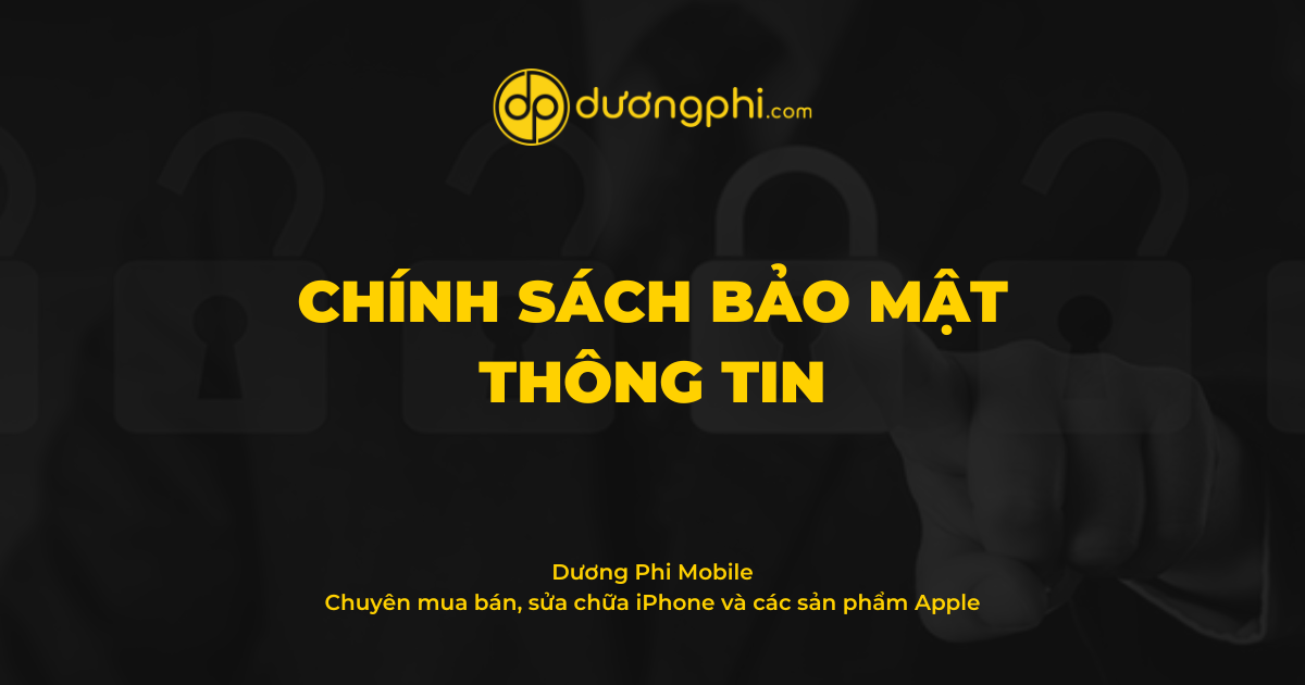 Chính sách bảo mật thông tin - Dương Phi Mobile