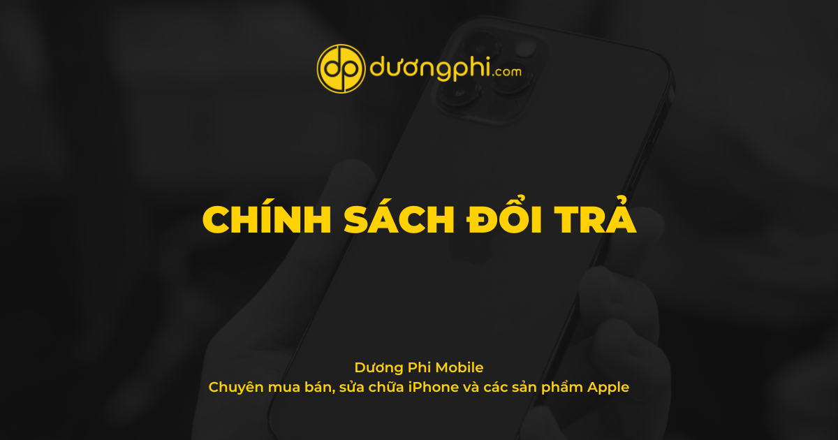 Chính sách đổi trả - Dương Phi Mobile