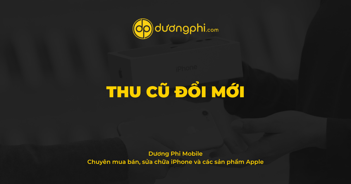 Thu cũ đổi mới - Dương Phi Mobile