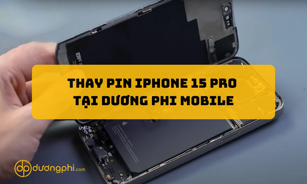 Thay pin iPhone 15 Pro tại Dương Phi Mobile Cần Thơ, Vĩnh Long