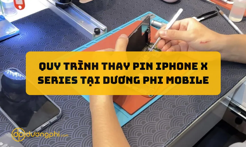 THAY PIN IPHONE X SERIES TẠI DƯƠNG PHI MOBILE CẦN THƠ, VĨNH LONG 