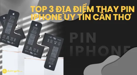 3 địa điểm thay pin uy tín tại cần thơ